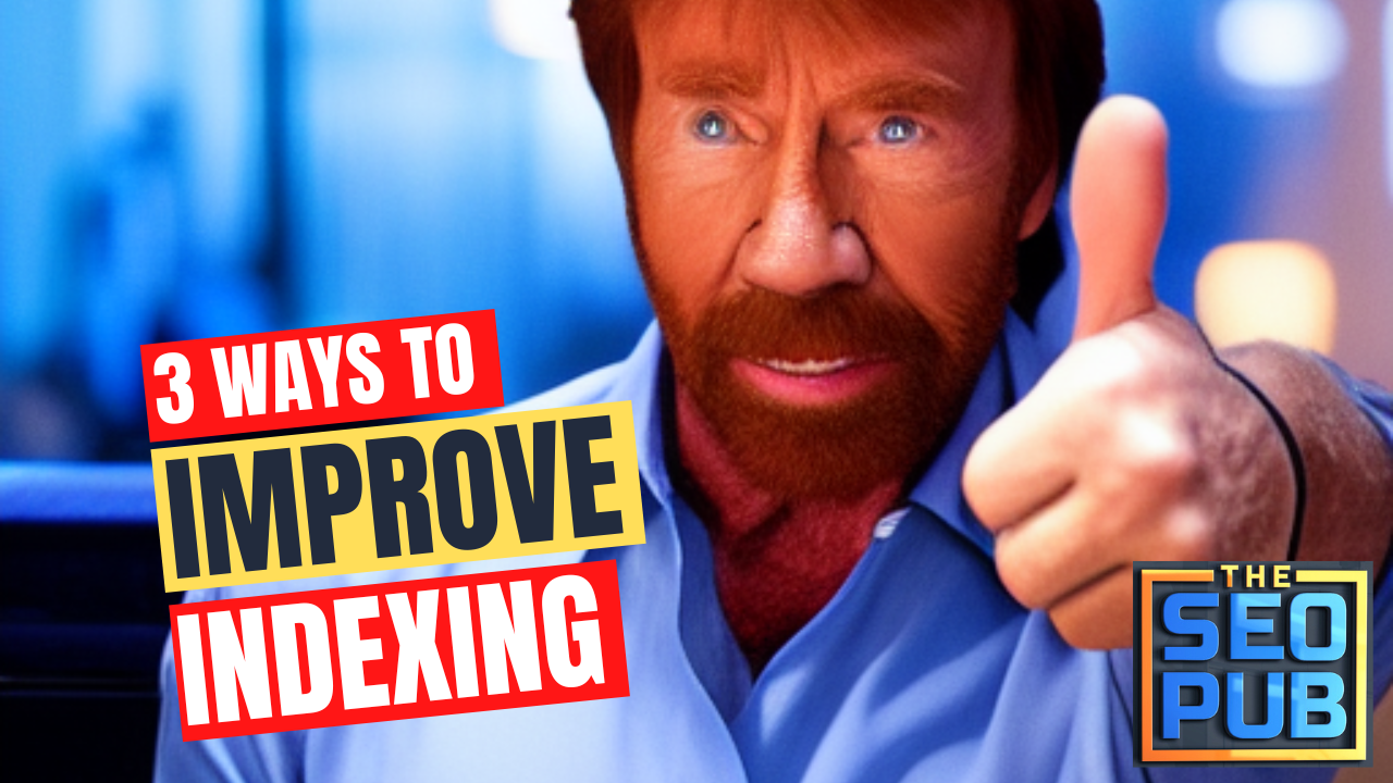 3 Simple Ways To Improve the Indexing of Your pages The SEO Pub