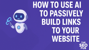 Article thumbnail containing title of How to use AI to passively build links to your website.